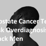 Prostate Cancer Test Risk Overdiagnosis in Black Men